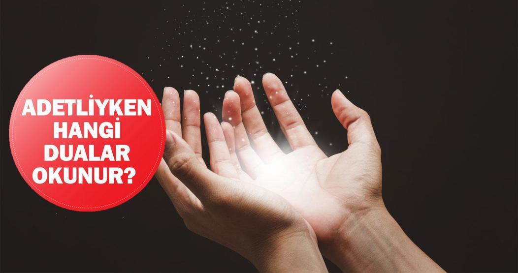 Adetliyken dua okunur mu, hangi dualar okunur Adetliyken Ayetel Kürsi okunur mu