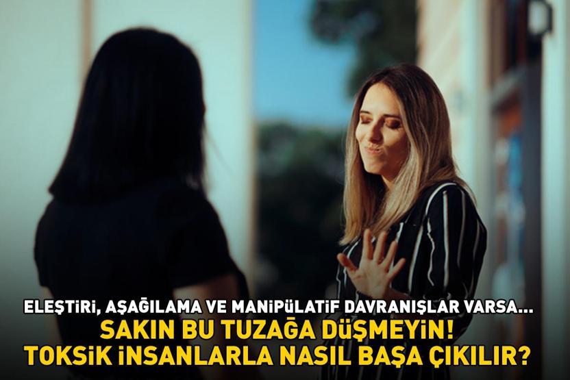 SAKIN BU TUZAĞA DÜŞMEYİN Toksik insanlarla nasıl başa çıkılır Eleştiri, aşağılama ve manipülatif davranışlar varsa...