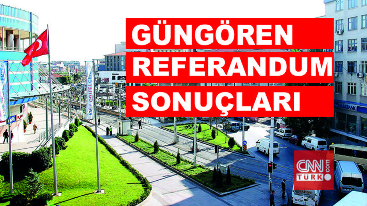 İstanbul Güngören referandum seçim sonuçları İlçede Evet mi Hayır mı