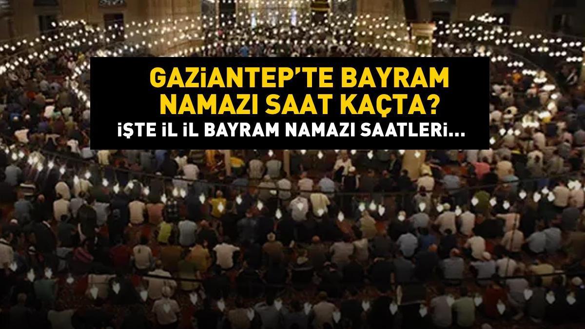 Gaziantep bayram namazı saat kaçta Gaziantep 2024 Kurban Bayramı