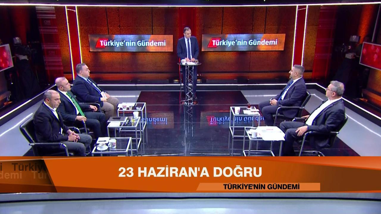 23 Haziran'a doğru siyasetteki tüm gelişmeler Türkiye'nin Gündemi'nde masaya yatırıldı