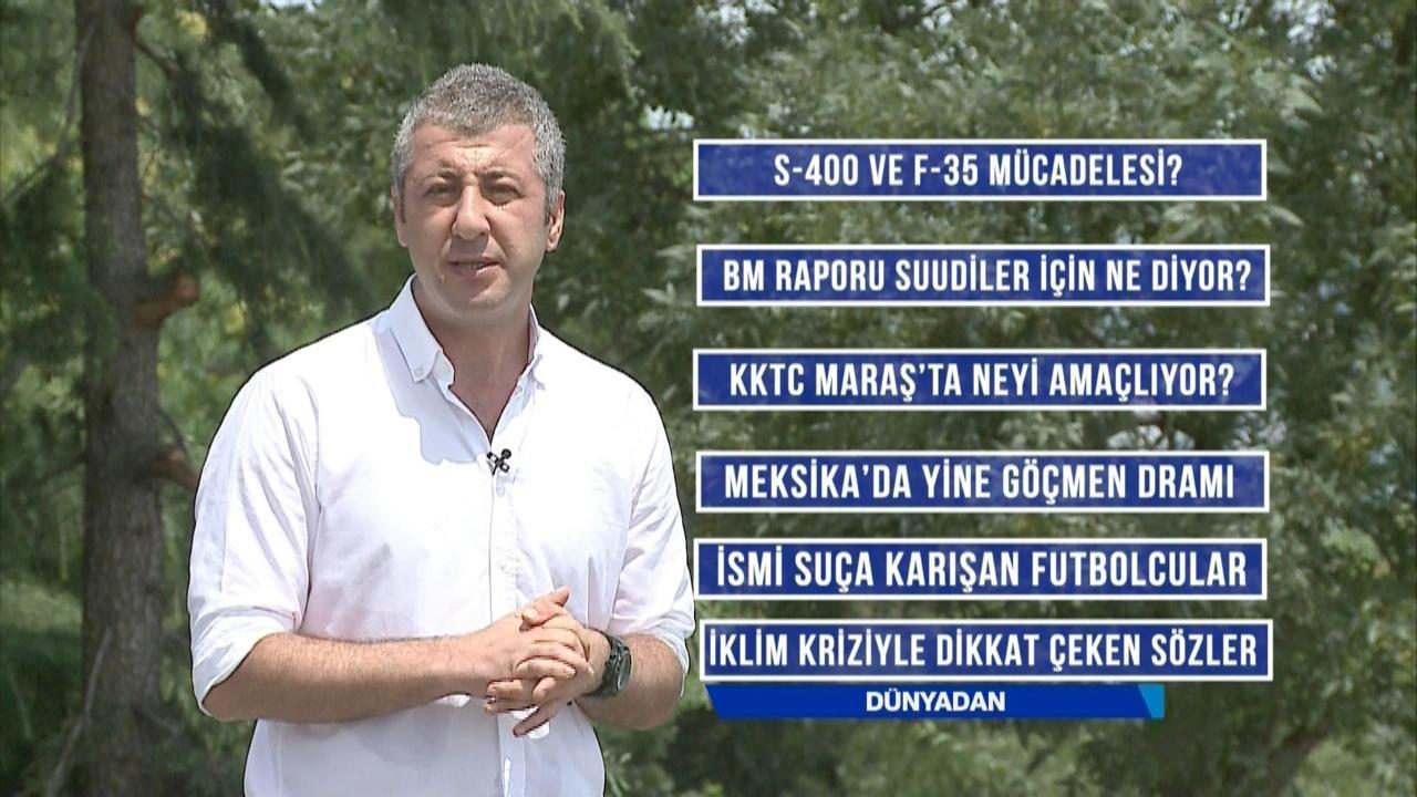 Devlerin savunma sanayii mücadelesi, Meksika sınırındaki insani kriz ve Kapalı Maraş'ın 1974 öncesi Dünyadan'da ekrana geldi