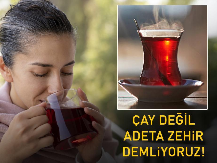 ÇAY DEĞİL ZEHİR DEMLİYORUZ: Sabah, Öğlen, Akşam Bardak Bardak İçiyoruz Ama Kansere Davet Çıkarıyor...