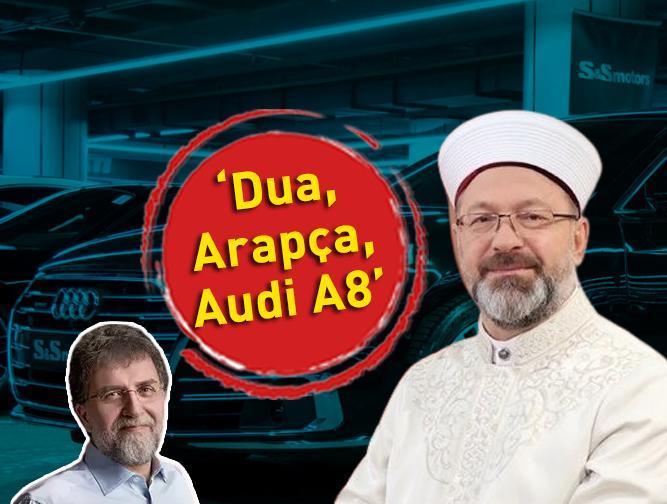 SON DAKİKA HABERİ: Ahmet Hakan yazdı: Ali Erbaş’tan Arapça, dua ve  Audi A8 açıklaması!