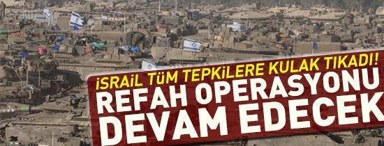 İsrail: Refah operasyonu devam edecek