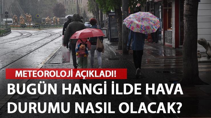 İstanbul, Ankara, İzmir hava durumu nasıl? MGM 18 Mayıs hava durumu tahminlerini yayınladı!