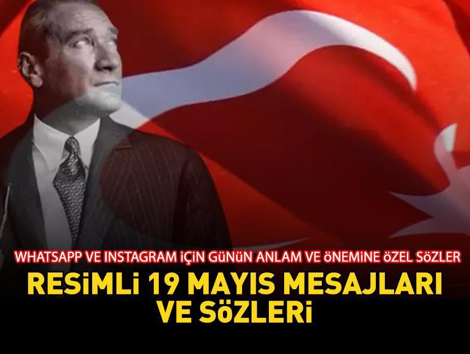 RESİMLİ 19 MAYIS MESAJLARI 2024: WhatsApp ile Instagram için Atatürk resimli, Türk bayraklı, coşkulu ve yeni 19 Mayıs mesajları burada!