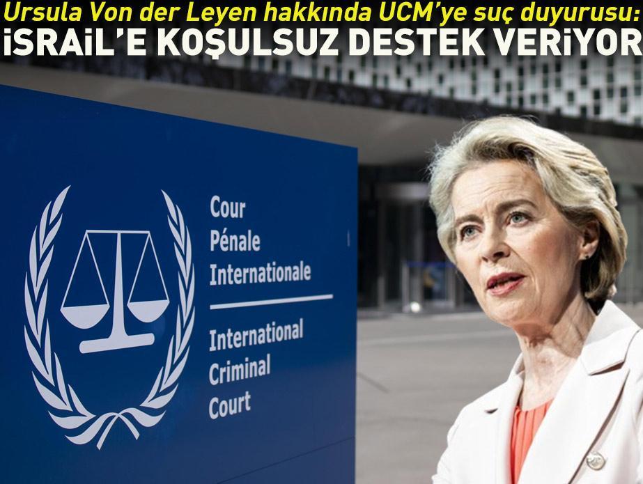 Ursula Von der Leyen hakkında UCM’ye suç duyurusu: 'İsrail'e koşulsuz destek veriyor'