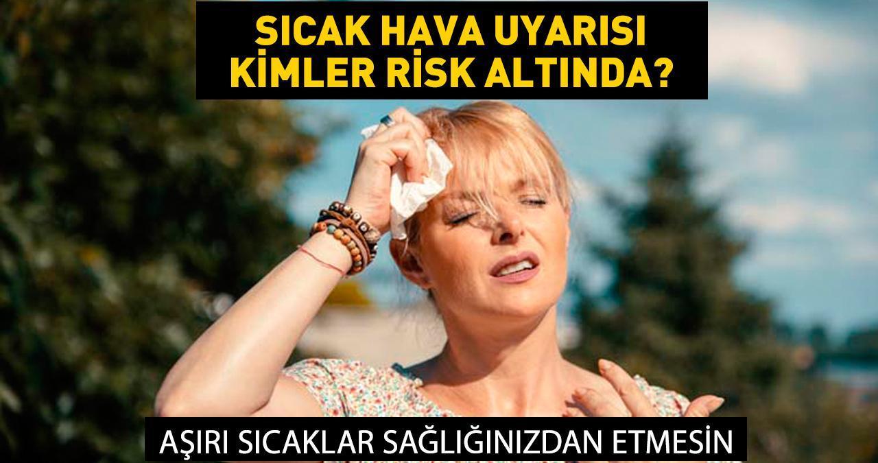 Türkiye'nin en sıcak 3 ilinden biri... Sağlık Müdürü uyardı! Kalp, şeker, solunum yolu hastaları aman dikkat!