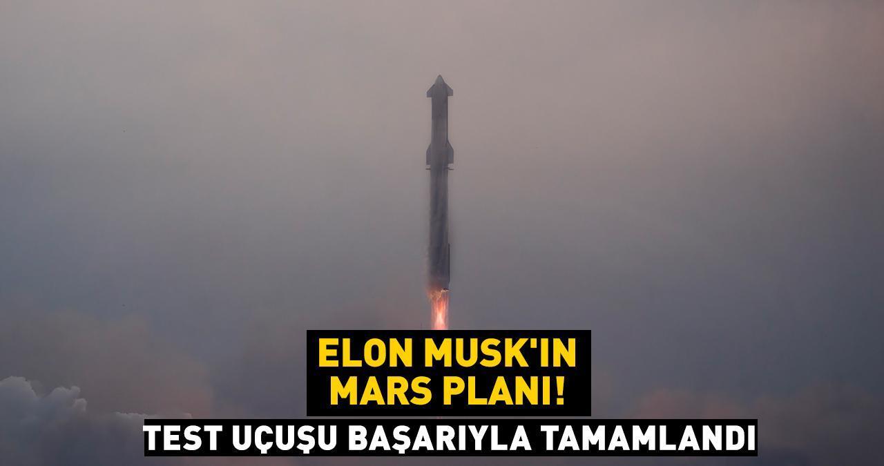 Elon Musk'ın Mars planı! Test uçuşu başarıyla tamamlandı