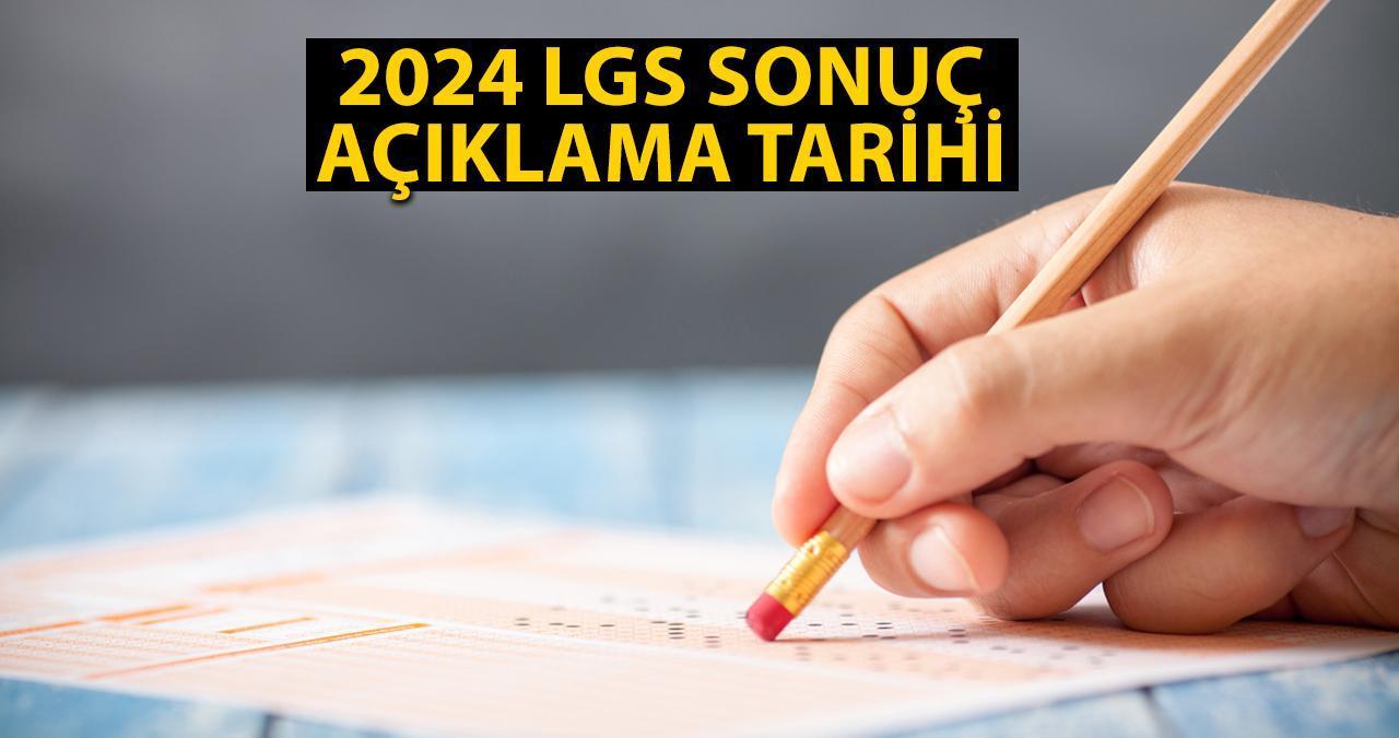 LGS sınav sonuçları ne zaman açıklanacak? 2024 LGS sonuç sorgulama tarihi...