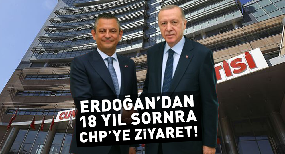 Erdoğan'dan 18 yıl sonra CHP'ye ziyaret