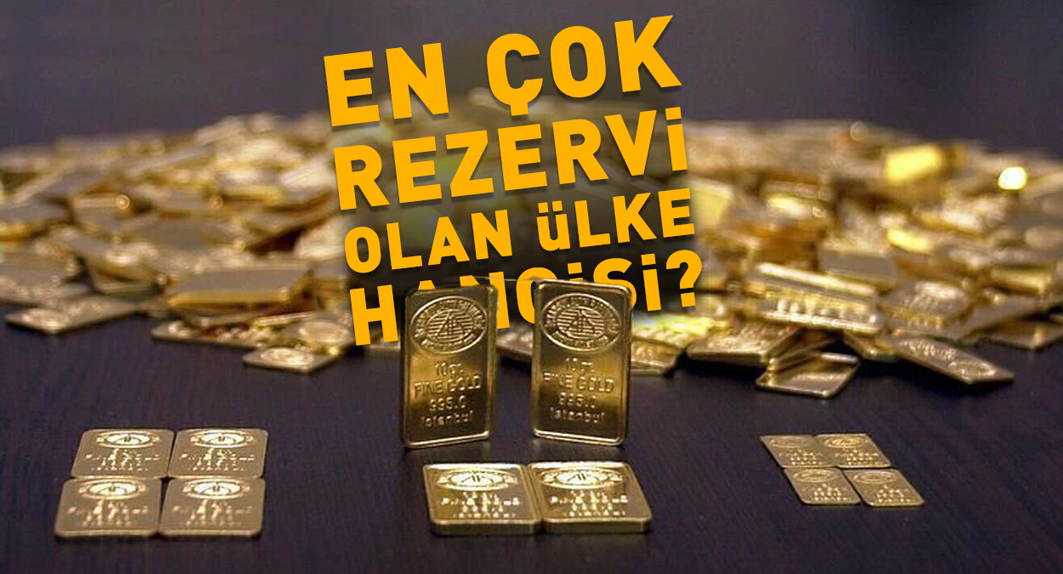 SON DAKİKA! Altın rezervi en çok olan ülkeler listesi! Türkiye'nin ne kadar altını var? (Güncel liste)