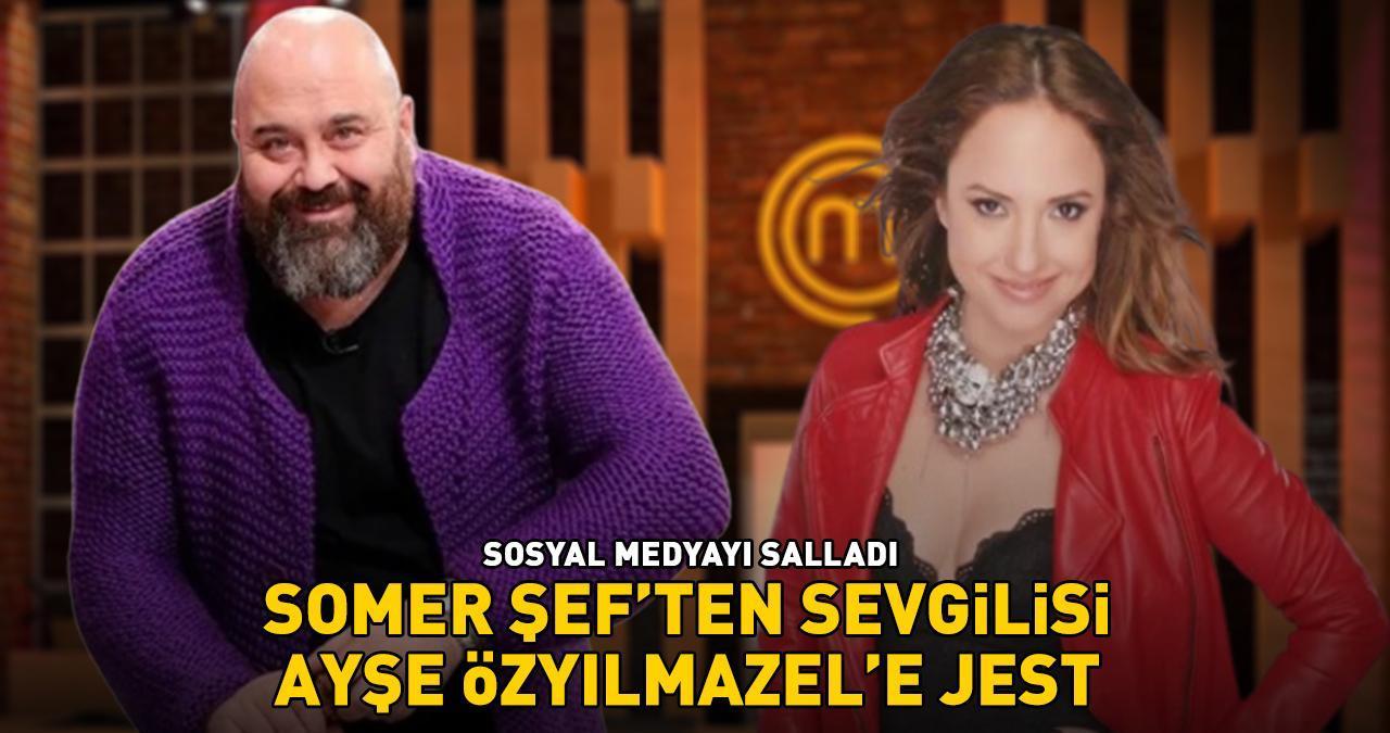 MasterChef Somer Sivrioğlu'ndan sevgilisi Ayşe Özyılmazel'e sürpriz jest: '3 evetle 2. tura'
