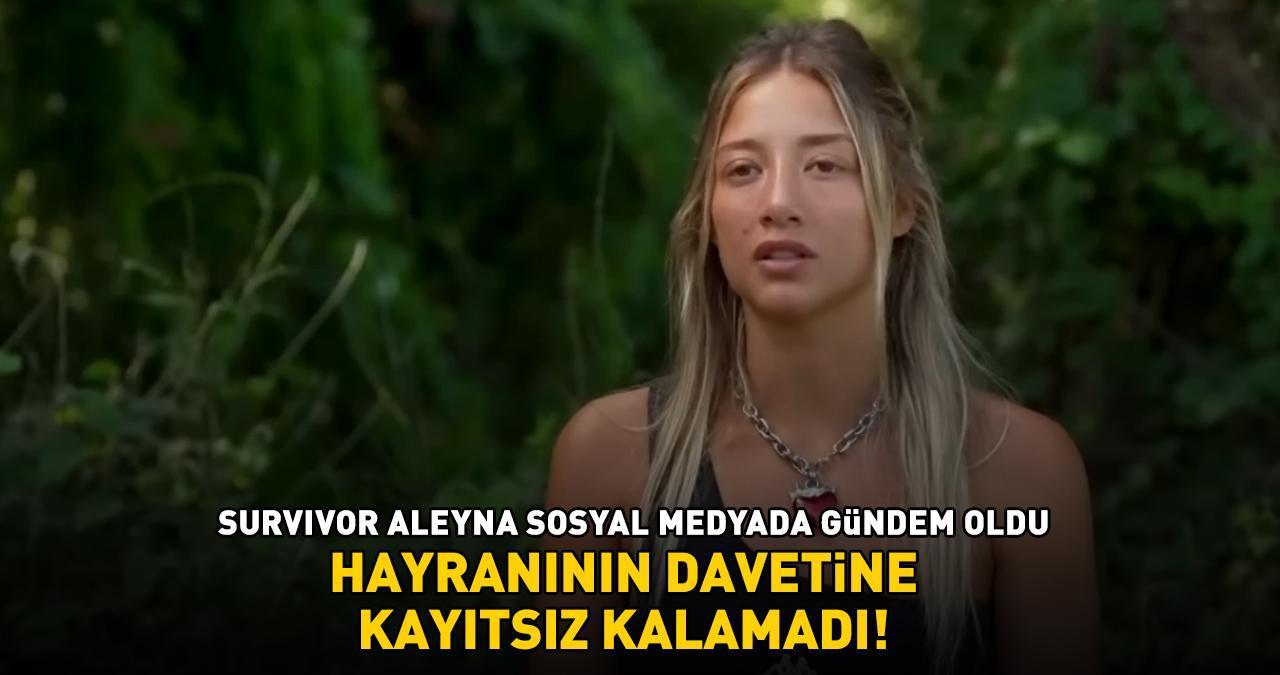 Survivor Aleyna Kalaycıoğlu sosyal medyadan gelen davete kayıtsız kalamadı! 'O neydi ya!'