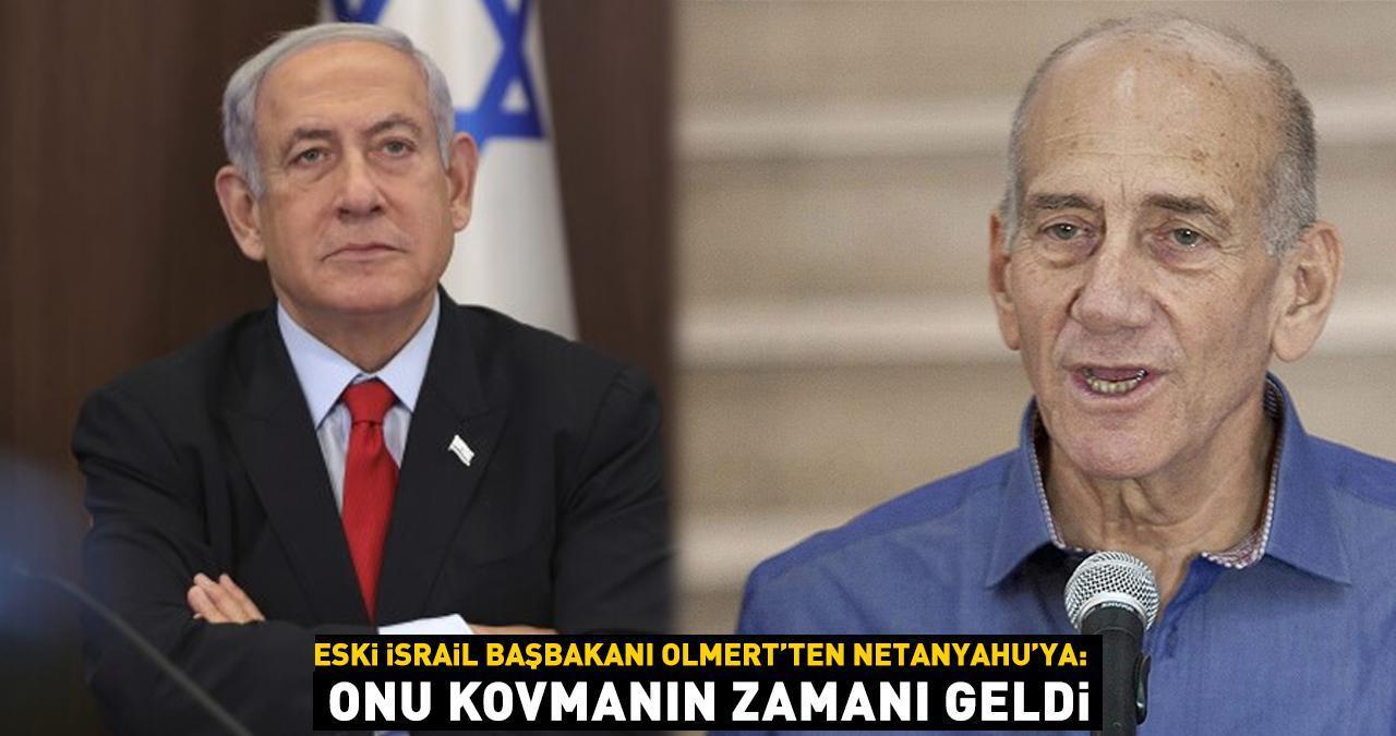 Eski İsrail Başbakanı Olmert'ten Netanyahu'ya: Onu kovmanın zamanı geldi