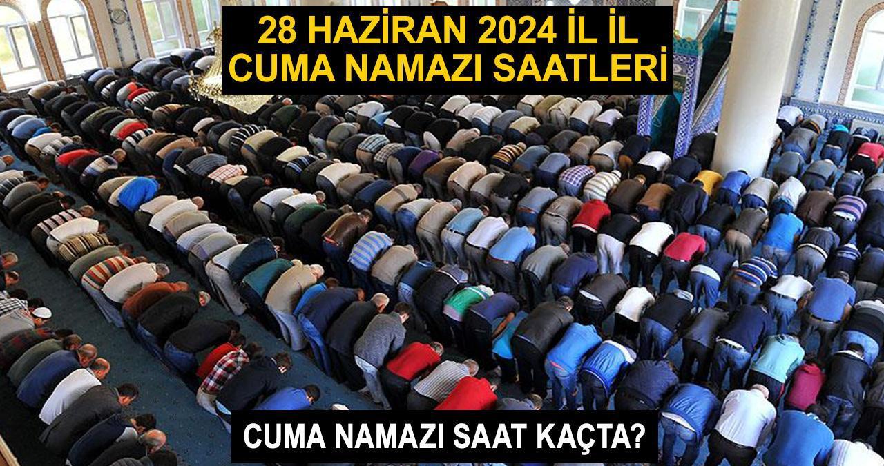 28 Haziran 2024 cuma namazı vakti... Diyanet İstanbul, Ankara, İzmir cuma namazı saat kaçta?