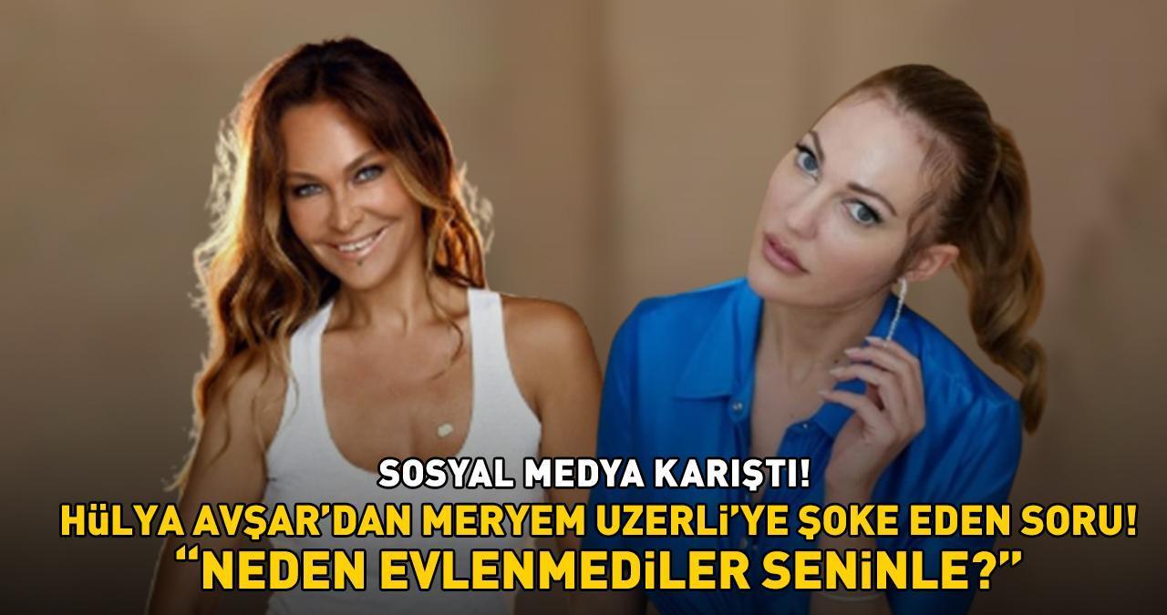 Hülya Avşar, Meryem Uzerli'ye 'Neden evlenmediler seninle?' dedi, sosyal medya karıştı: 'Can acıtmak isteyen böyle sorar'