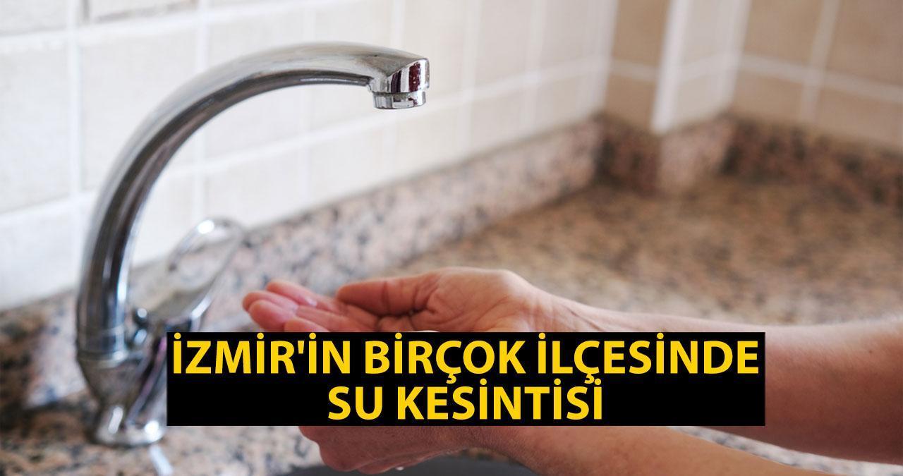 İzmir'de sular ne zaman gelecek? İzmir'in birçok ilçesinde su kesintisi 1 Temmuz 2024