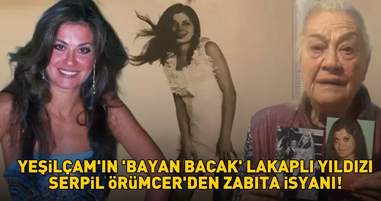 Yeşilçam'ın 'Bayan Bacak' lakaplı yıldızı Serpil Örümcer’in zabıta isyanı: 'Gerçekten bıktım!'