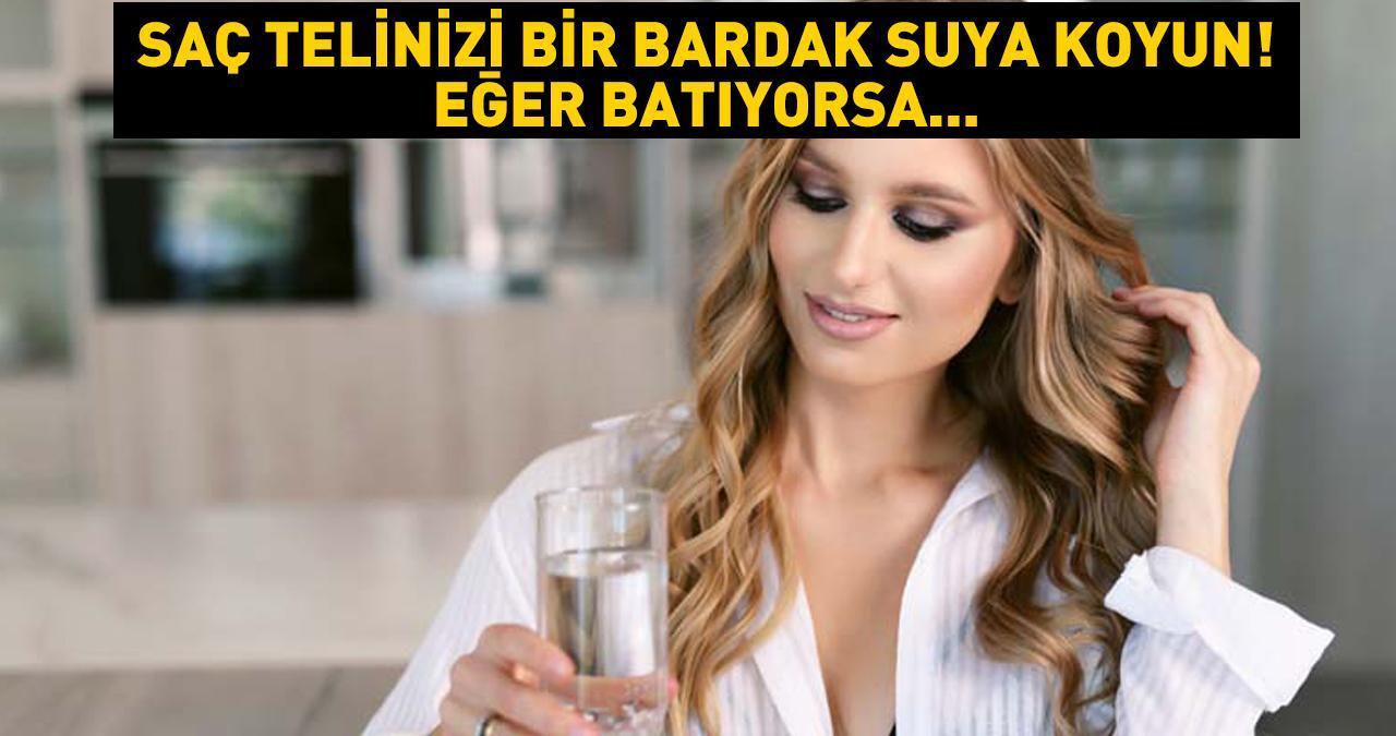 İŞTE O TEST: Saç telinizi bir bardak suya koyun! Eğer batıyorsa... Sonuca çok şaşıracaksınız!