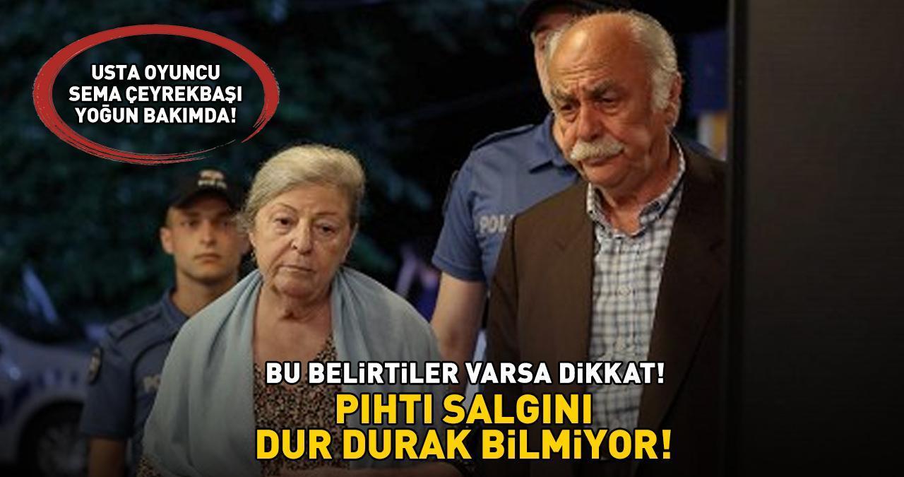 Sandık Kokusu'nun yıldızı Sema Çeyrekbaşı yoğun bakımda!  Pıhtı salgını dur durak bilmiyor! ‘Bu belirtiler varsa dikkat!'