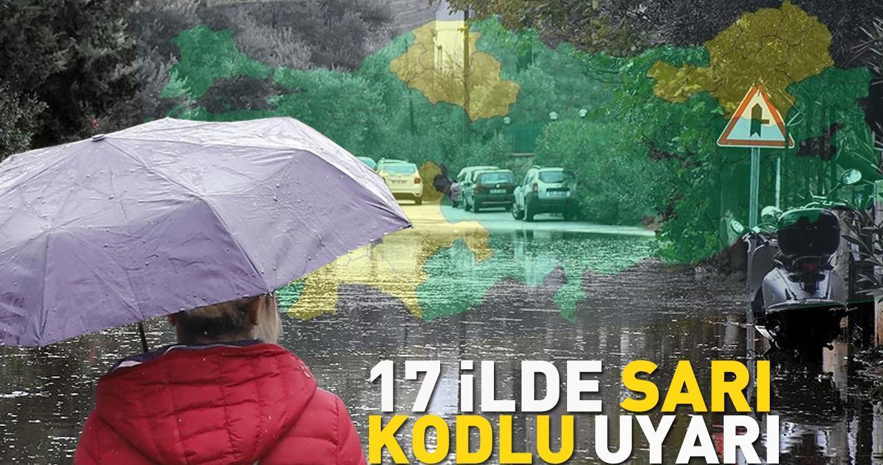 Dikkat: Meteoroloji açıkladı: 17 ilde sarı kodlu alarm!