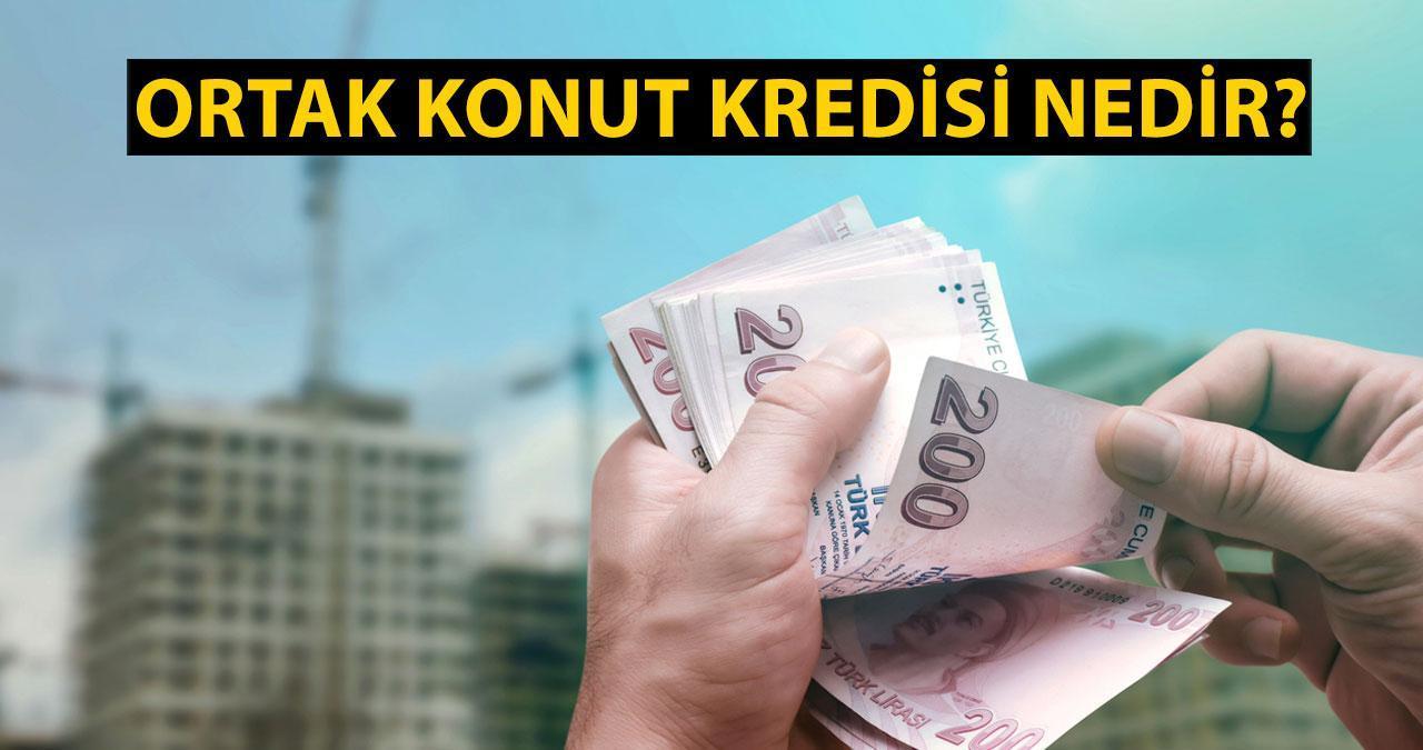 Ortak konut kredisi nedir, şartları neler? Ortak konut kredisi veren bankalar ve faiz oranları!