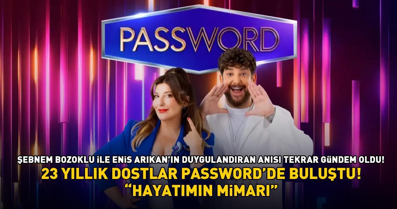 Password'ün süper ikilisi Enis Arıkan ve Şebnem Bozuklu'nun duygulandıran hikayesi! 'Hayatımın mimarı'