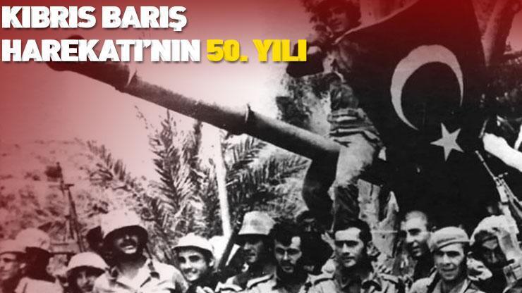 HABER... Kıbrıs Barış Harekatı'nın 50. yılı!