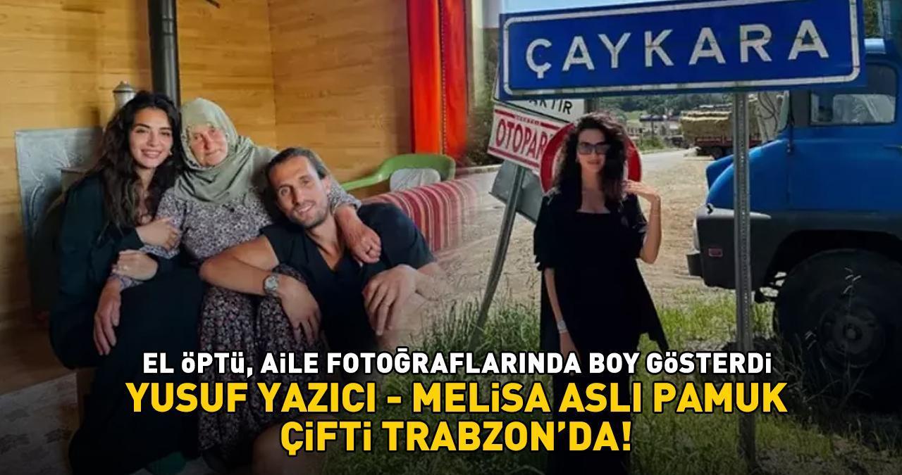 Yusuf Yazıcı - Melisa Aslı Pamuk çifti Trabzon'da! El öptü, aile fotoğraflarında boy gösterdi
