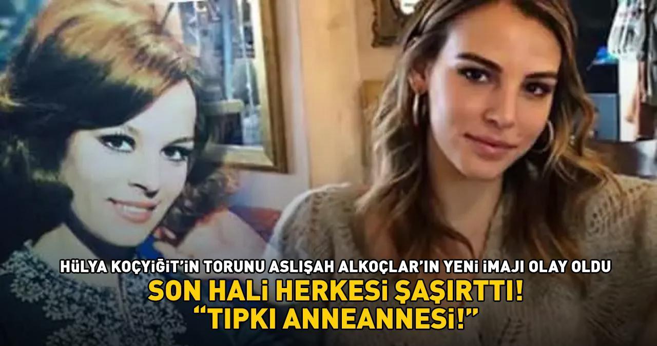 Hülya Koçyiğit'in torunu Aslışah Alkoçlar'ın son hali şoke etti! 'Tıpkı anneannesi'