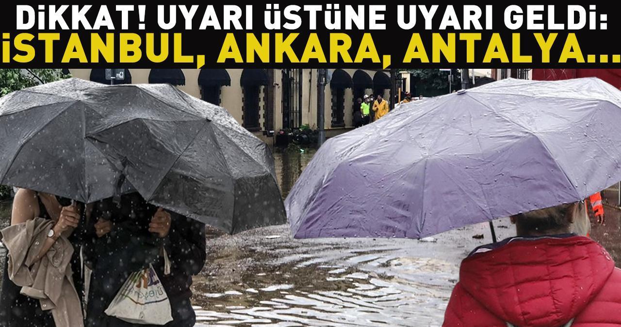 Dikkat! Uyarı üstüne uyarı geldi: Sarı ve turuncu kodlu alarm verildi (İstanbul, Ankara, Antalya...)