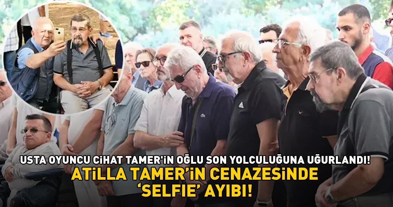 Mahallenin Muhtarları'nın Muhtar Bey'i Cihat Tamer'in oğlu son yolculuğuna uğurlandı! Atilla Tamer'in cenazesinde 'selfie' ayıbı