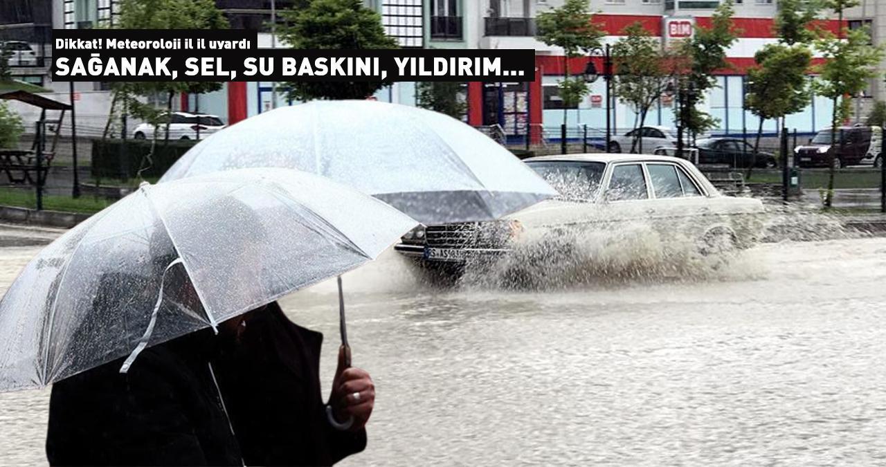 Dikkat! Meteoroloji il il uyardı: Sağanak, sel, su baskını, yıldırım...