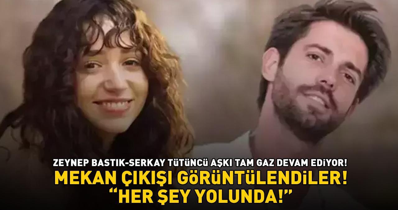 Zeynep Bastık-Serkay Tütüncü aşkı tam gaz devam ediyor! 'Her şey yolunda'