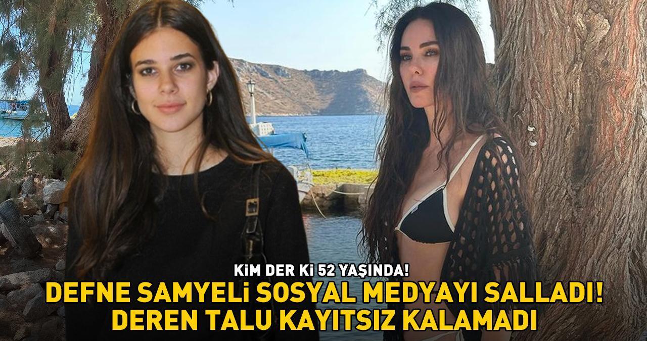 Kim der ki 52 yaşında! Defne Samyeli tatil pozları ile sosyal medyayı salladı! Kızı Deren Talu kayıtsız kalamadı