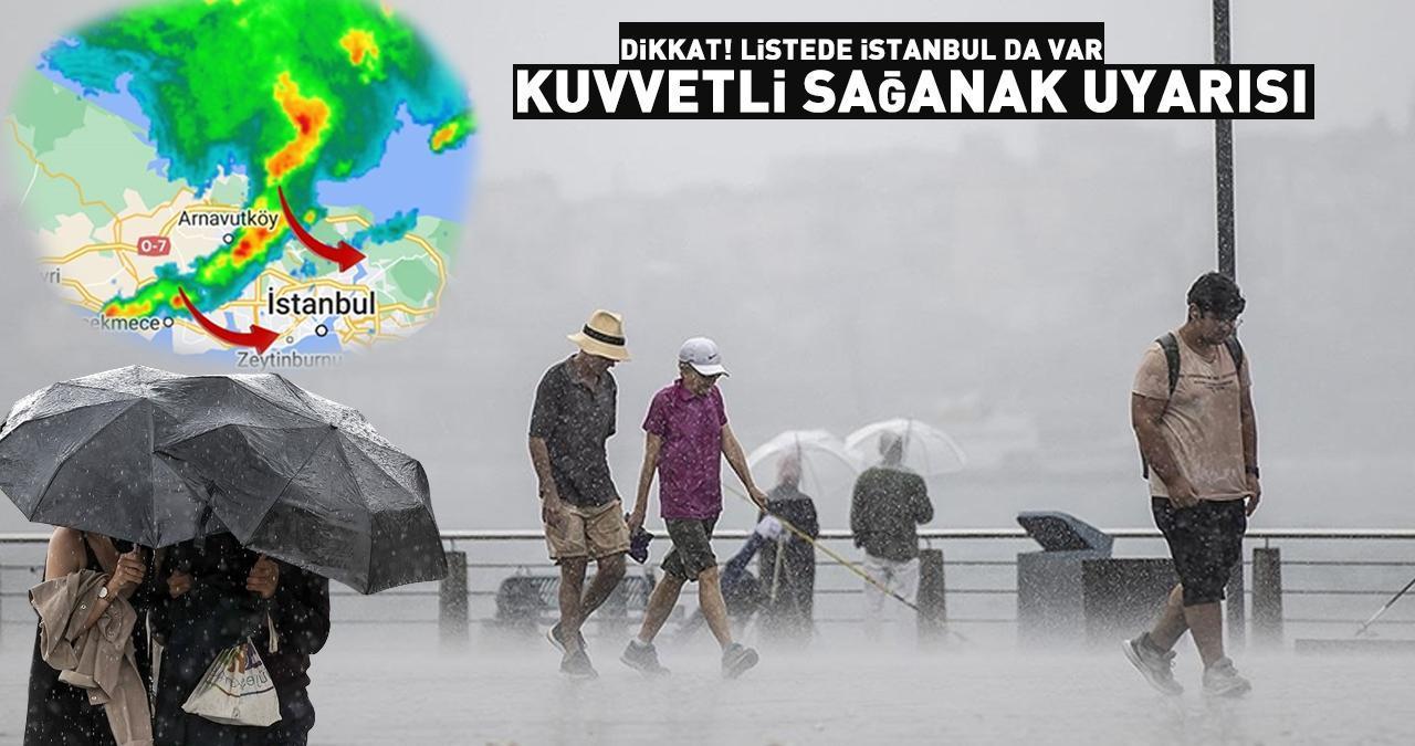 Dikkat! Listede İstanbul da var: Meteoroloji'den kuvvetli sağanak uyarısı