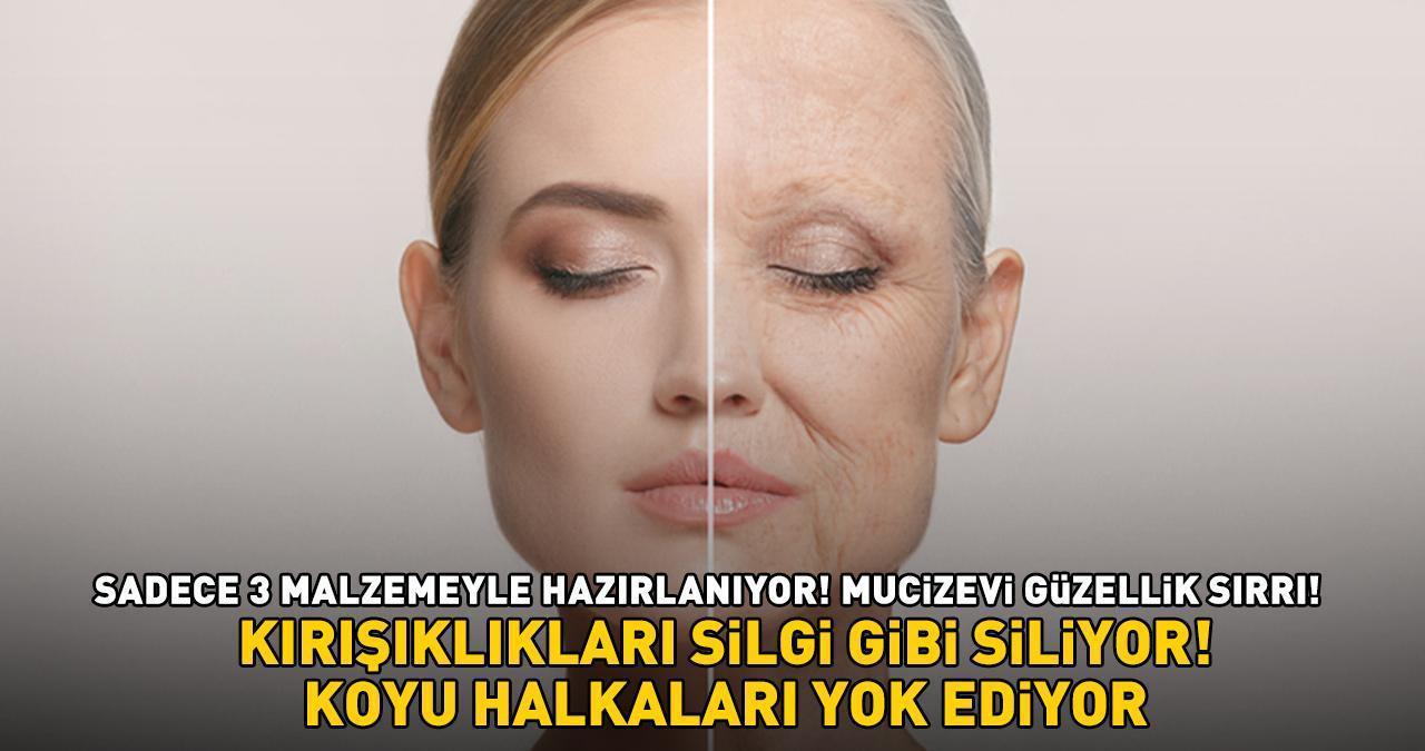 MUCİZEVİ GÜZELLİK SIRRI! Sadece 3 malzemeyle hazırlanıyor! 'Kırışıklıkları silgi gibi siliyor, koyu lekeleri yok ediyor'