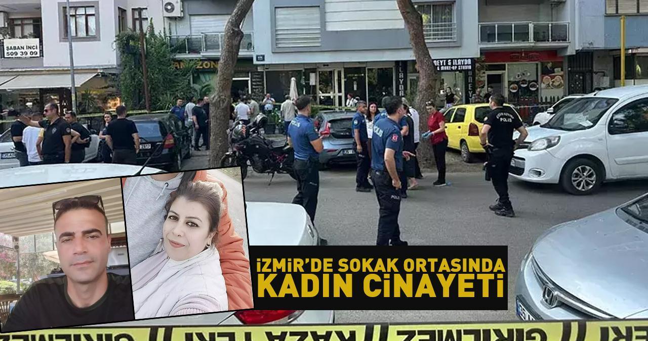 İzmir'de sokak ortasında kadın cinayeti! Bıçakla dehşet saçtı