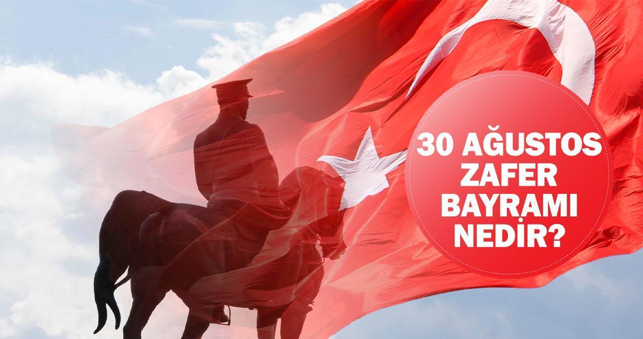 30 Ağustos Zafer Bayramı nedir? 30 Ağustos 1922'de ne oldu?