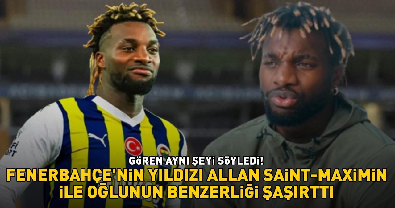 Fenerbahçe'nin yıldızı Allan Saint-Maximin ile oğlunun benzerliği şaşırttı! Gören aynı şeyi söyledi