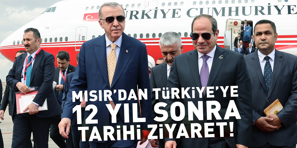 Sisi Türkiye'ye geliyor! 12 yıl sonra tarihi ziyaret!