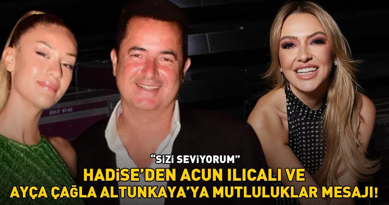 BÜYÜK AŞKTA MUTLU SON! Hadise'den bugün evlenecek olan Acun Ilıcalı ile Ayça Çağla Altunkaya’ya 'mutluluklar' mesajı