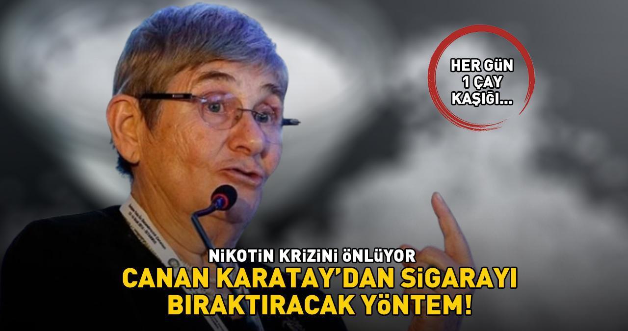 SİGARAYI BIRAKTIRACAK FORMÜL! Canan Karatay üstüne basa basa önerdi! ‘Nikotin krizini önlüyor!’