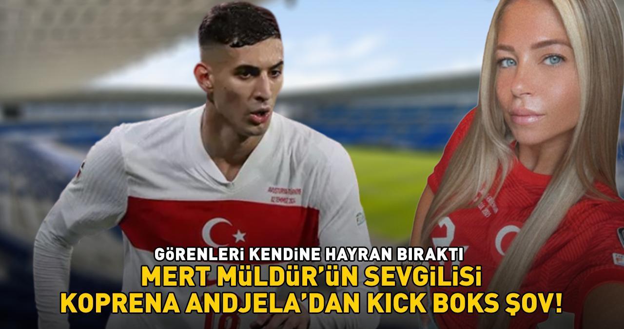 GALLER - TÜRKİYE MAÇI ÖNCESİ GÜNDEM OLDU! Mert Müldür’ün sevgilisi Koprena Andjela'dan kick boks şov! 'Türkiye'nin gönlünü fethetti'