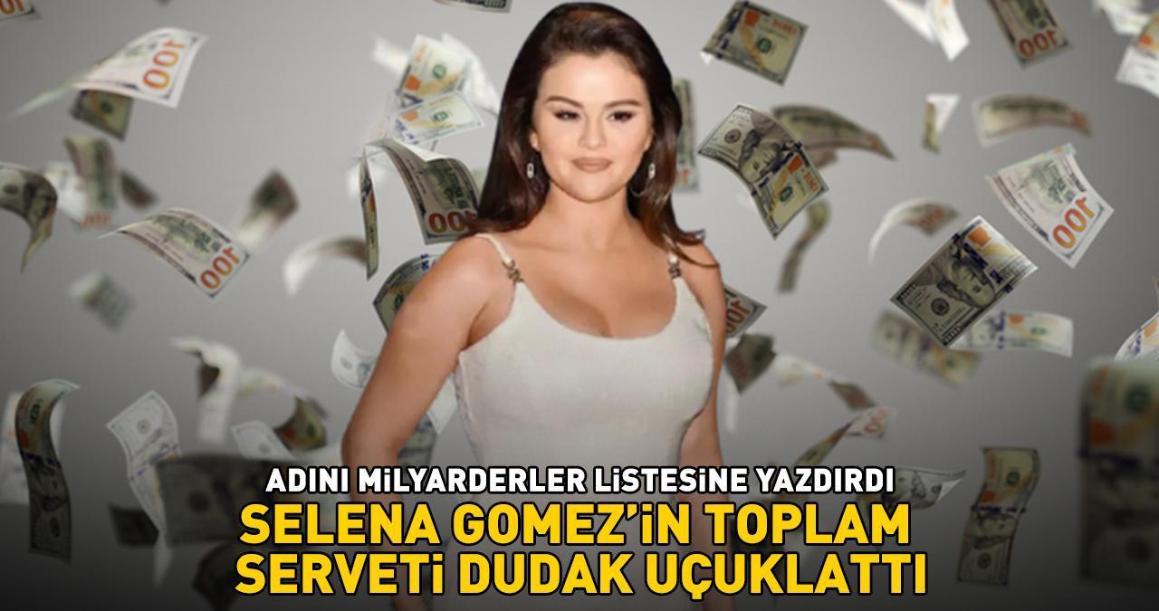 SERVETİ DUDAK UÇUKLATTI! Selena Gomez adını milyarderler listesine yazdırdı!