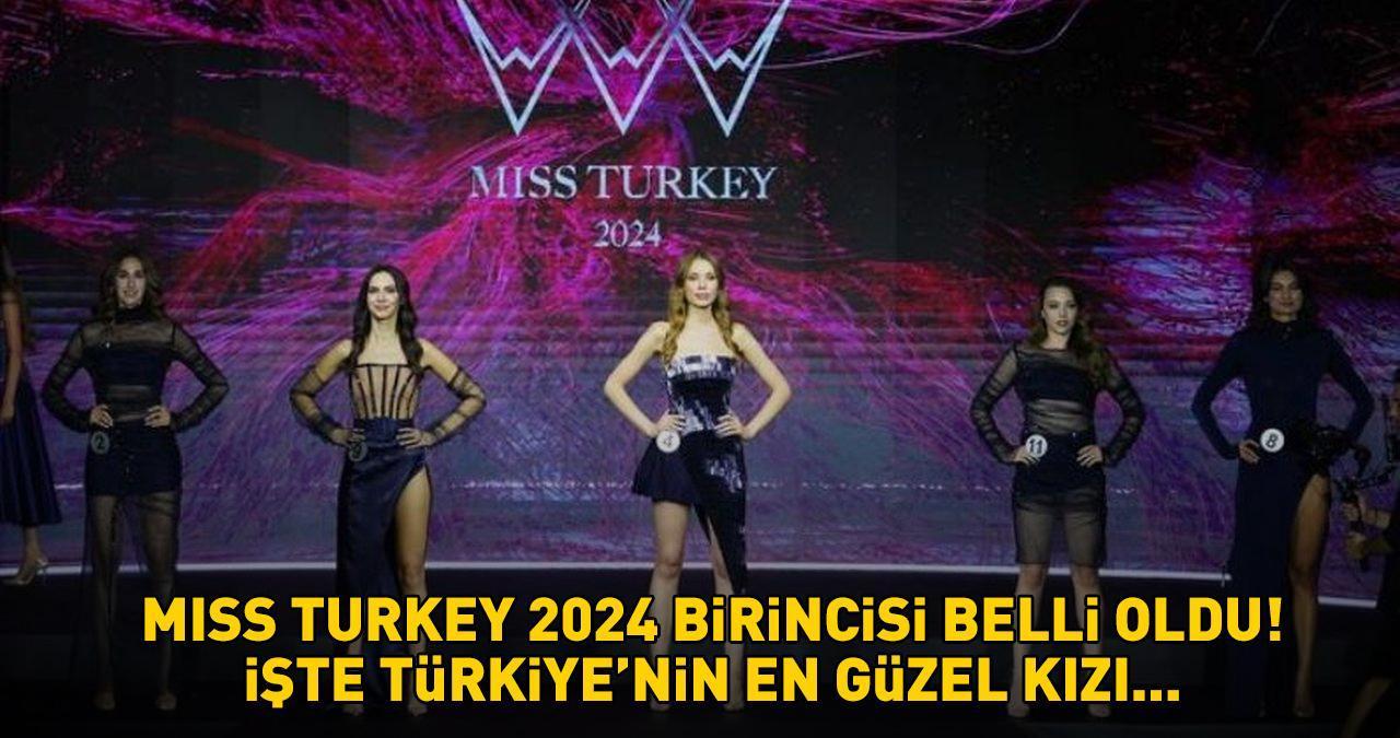 MISS TURKEY 2024 BİRİNCİSİ BELLİ OLDU! Türkiye'nin en güzel kızı İdil Bilgen seçildi