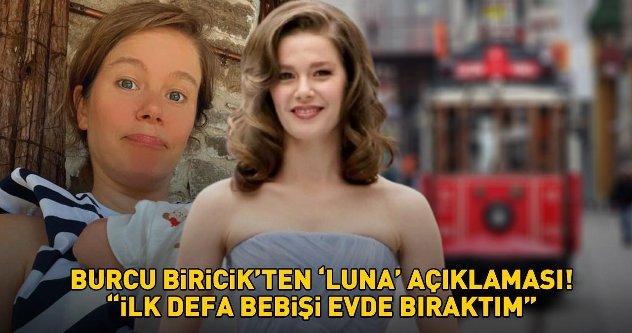 Camdaki Kız'ın Nalan'ıydı! Yeni anne olan Burcu Biricik'ten 'Luna' açıklaması: 'İlk defa bebişi evde bıraktım'