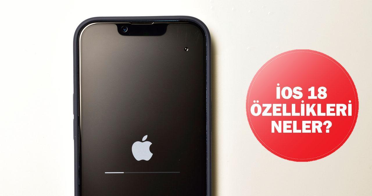 iOS 18 Özellikleri: iOS 18 Hangi Telefonlara Geldi? iOS 18 Güncellemesi Alacak Cihazlar